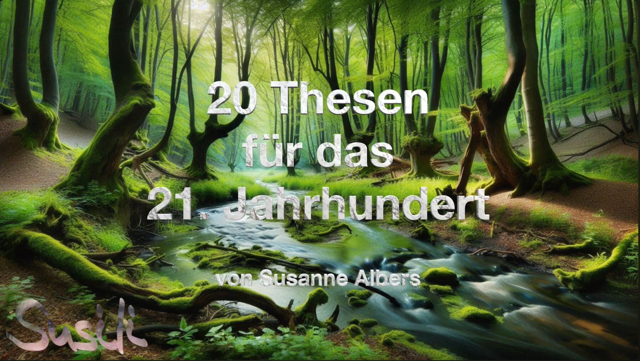 20 Thesen für das 21. Jahrhundert – Wald, Bach und Titelgrafik der Video-Reihe